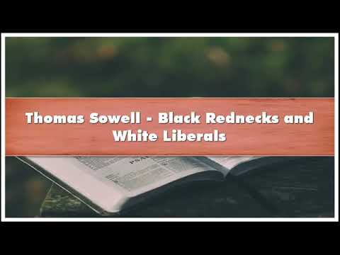 Black Rednecks and White Liberals                                                  By: Thomas Sowell